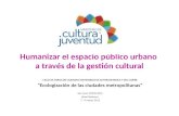 Humanizar el espacio público urbano: caso ministerio de cultura costa rica