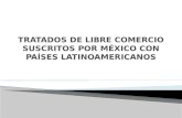 Tratados de libre comercio suscritos por mexico con paises latinoamericanos