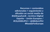 #ADEspañaUE : Archivo Digital España - UE / CEyDE + Biblioteca UPM