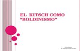 EL  KITSCH COMO BOLDINISMO .pptx