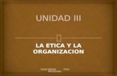 Unidad iii la etica y la organizacion