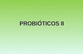 PROBIÓTICOS II. Bacterias del ácido láctico como probióticos Probióticos un microorganismo vivo que luego de ser ingerido produce efectos benéficos en.