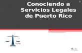 Conociendo a Servicios Legales de Puerto Rico 1. Corporación privada, sin fines de lucro Provee servicios legales gratuitos Casos y asuntos de naturaleza.