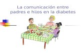 La comunicación entre padres e hijos en la diabetes.