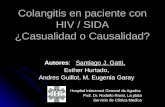 Colangitis en paciente con HIV / SIDA ¿Casualidad o Causalidad? Autores: Santiago J. Gatti, Esther Hurtado, Esther Hurtado, Andres Guillot, M. Eugenia.