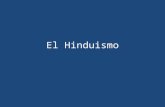 El Hinduismo. Introducción Río de Indus El nombre hinduismo está basada en el nombre del rio de Indus al norte de India y fue dado a la religión por.