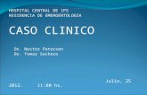 HOSPITAL CENTRAL DE IPS RESIDENCIA DE EMERGENTOLOGIA CASO CLINICO Dr. Nestor Petersen Dr. Tomas Sachero Julio, 25 2012. 11:00 hs.
