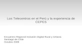 Los Telecentros en el Perú y la experiencia de CEPES Encuentro Regional Inclusión Digital Rural y Urbana Santiago de Chile Octubre 2009.