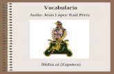 Vocabulario Diidxa zá (Zapoteco) Audio: Jesús López/ Raúl Pérez.