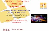 11 Prof.Dr. Luis Joyanes Aguilar CIATEQ, Querétaro (México) 21 Agosto 2008 Innovaciones Tecnológicas en TIC y Web 2.0: Tendencias emergentes en los negocios.