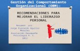 Gestión del Comportamiento Organizacional (OBM): RECOMENDACIONES PARA MEJORAR EL LIDERAZGO PERSONAL Resumen por Jorge Everardo Aguilar Morales Asociación.