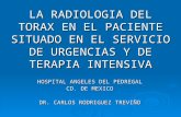 LA RADIOLOGIA DEL TORAX EN EL PACIENTE SITUADO EN EL SERVICIO DE URGENCIAS Y DE TERAPIA INTENSIVA HOSPITAL ANGELES DEL PEDREGAL CD. DE MEXICO DR. CARLOS.