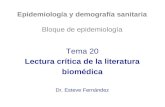 Epidemiología y demografía sanitaria Bloque de epidemiología Tema 20 Lectura crítica de la literatura biomédica Dr. Esteve Fernández.