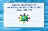 Áreas emergentes necesitadas de solidaridad (nn. 59-67) Ficha 12.
