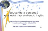 Distrito Escolar Independiente de Northside Distrito Escolar Independiente de Northside Divisi³n de Educaci³n Biling¼e/ESL Divisi³n de Educaci³n Biling¼e/ESL2006