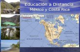 Educación a Distancia México y Costa Rica. Educación a Distancia México y Costa Rica LugarDurango Costa Rica CoahuilaTerritorio 122 000 km 2 51 000 km.