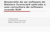 Desarrollo de un software de Balance Scorecard aplicado a una consultora de software usando RUP. Integrantes: Juan Paulino Sánchez Walter Palacios León.