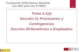 1 Tema 3.1(a) Sección 21 Provisiones y Contingencias Sección 28 Beneficios a Empleados Fundación IFRS-Banco Mundial Las NIIF para las PYMES.