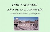 INDULGENCIAS AÑO DE LA EUCARISTÍA Aspectos históricos y teológicos.