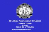 El Colegio Americano de Cirujanos Comité de Trauma Presenta ALCOHOL Y TRAUMA Serie de Prevención de Trauma.