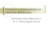 Procesos y procesadores en sistemas distribuidos SISTEMAS DISTRIBUIDOS II M. C. Nancy Aguas García.