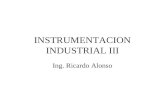 INSTRUMENTACION INDUSTRIAL III Ing. Ricardo Alonso.