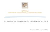El sistema de compensación y liquidación en Perú Cartagena, 18 de mayo del 2004 CAVALI Institución de Compensación y Liquidación de Valores.