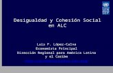 Luis F. López-Calva Economista Principal Dirección Regional para América Latina y el Caribe  Desigualdad y Cohesión Social.