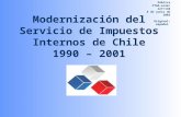Modernización del Servicio de Impuestos Internos de Chile 1990 – 2001 Público FTAA.ecom/inf/146 5 de junio de 2002 Original: español.