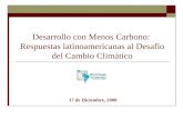 Desarrollo con Menos Carbono: Respuestas latinoamericanas al Desafío del Cambio Climático 17 de Diciembre, 2008.