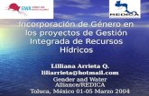 Incorporación de Género en los proyectos de Gestión Integrada de Recursos Hídricos Lilliana Arrieta Q. liliarrieta@hotmail.com Gender and Water Alliance/REDICA.