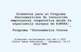 Elementos para un Programa Iberoamericano de innovación empresarial cooperativa desde la experiencia europea de EUREKA: Programa Iberoamérica Innova Elaborado.