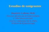 Estudios de emigrantes Ronald E. LaPorte, Ph.D. Director, Monitoreo de Enfermedades y Telecomunicaciones Centro Colaborador de la OMS, Profesor de Epidemiología.