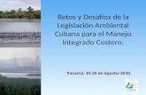 Retos y Desafíos de la Legislación Ambiental Cubana para el Manejo Integrado Costero. Panamá, 10-20 de Agosto/2010.
