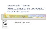 Sistema de Gestión Medioambiental del Aeropuerto de Madrid/Barajas UNE-EN-ISO 14001.