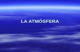 LA ATMÓSFERA. Composición y estructura de la atmósfera Capa gaseosa que envuelve al planeta. Espesor 10.000 Km Capa gaseosa que envuelve al planeta. Espesor.