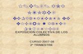 I.E.S. ANA OZORES DEPARTAMENTO DE DIBUJO Y ARTES PLÁSTICAS EXPOSICIÓN COLECTIVA DE LOS ALUMNOS CURSO 2007-08 2º TRIMESTRE.