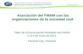 Asociación del FMAM con las organizaciones de la sociedad civil Taller de Circunscripción Ampliado del FMAM 2 al 4 de mayo de 2011 Panamá City, Panamá