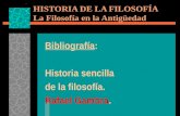 Bibliografía: Historia sencilla de la filosofía. Rafael Gambra. HISTORIA DE LA FILOSOFÍA La Filosofía en la Antigüedad.