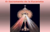 El Sacramento de la Eucaristía. Es el sacrificio mismo del cuerpo y de la sangre del Señor Jesús. Lo instituyó para perpetuar en los siglos el sacrificio.