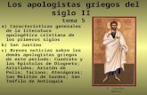 S. Justino, mártir Los apologistas griegos del siglo II tema 5 a) Características generales de la literatura apologética cristiana de los primeros siglos.