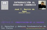 CAPÍTULO IV: CONSTITUCIÓN DE LA IGLESIA 2. Derechos y deberes fundamentales de los fieles INTRODUCCIÓN AL DERECHO CANÓNICO José T. Martín de Agar (Editorial.