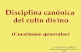 Disciplina canónica del culto divino (Cuestiones generales) P. Juan María Gallardo .