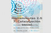 Herramientas 2.0 7. Catalogación social. Guión Concepto Ventajas Herramientas disponibles LibraryThing Uso de LibraryThing en bibliotecas LibraryThing.