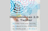 Herramientas 2.0 6. Twitter. Microblogs: Twitter Micro publicaciones en la mínima expresión.