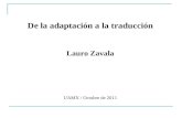 De la adaptación a la traducción Lauro Zavala UAMX / Octubre de 2011.