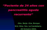Paciente de 24 años con pancreatitis aguda recurrente - Dra. Borja -Dra. Borque H.U. Ntra. Sra. La Candelaria. 26 Octubre 2004.