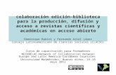 Colaboración edición-biblioteca para la producción, difusión y acceso a revistas científicas y académicas en acceso abierto Dominique Babini y Fernando.