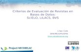 Criterios de Evaluación de Revistas en Bases de Datos: SciELO, LILACS, BVS Lilian Calò BIREME/OPS/OMS lilian.calo@bireme.org.