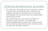 Síndrome de abstinencia al alcohol El síndrome de abstinencia al alcohol ocurre cuando hay una disminución súbita en la ingesta de etanol, después de un.